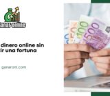 Gana dinero online sin invertir una fortuna