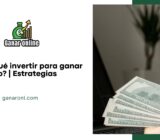 ¿En qué invertir para ganar dinero? | Estrategias