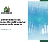 Cómo ganar dinero con inversiones | Invertir capital en el mercado de valores