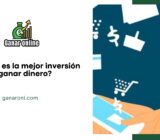 ¿Cuál es la mejor inversión para ganar dinero?