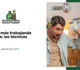 Gana más trabajando menos: las técnicas