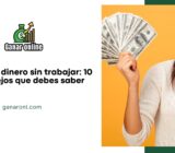 Gana dinero sin trabajar: 10 consejos que debes saber