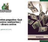 Encuestas pagadas: Qué son y cómo realizarlas | Ganar dinero online